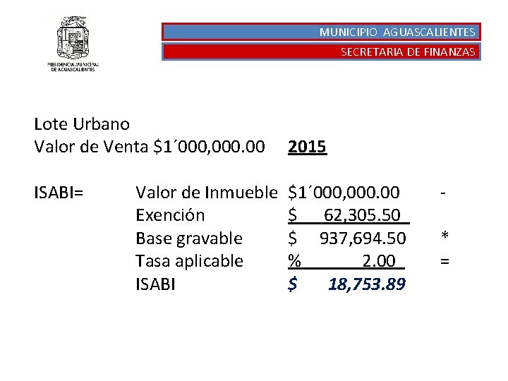 MUNICIPIO AGUASCALIENTES SECRETARIA DE FINANZAS Lote Urbano Valor de Venta $1´ 000, 000. 00