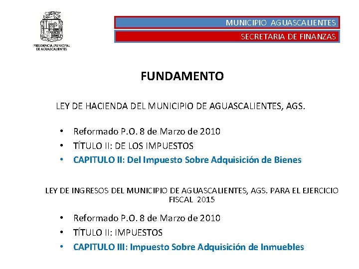 MUNICIPIO AGUASCALIENTES SECRETARIA DE FINANZAS FUNDAMENTO LEY DE HACIENDA DEL MUNICIPIO DE AGUASCALIENTES, AGS.