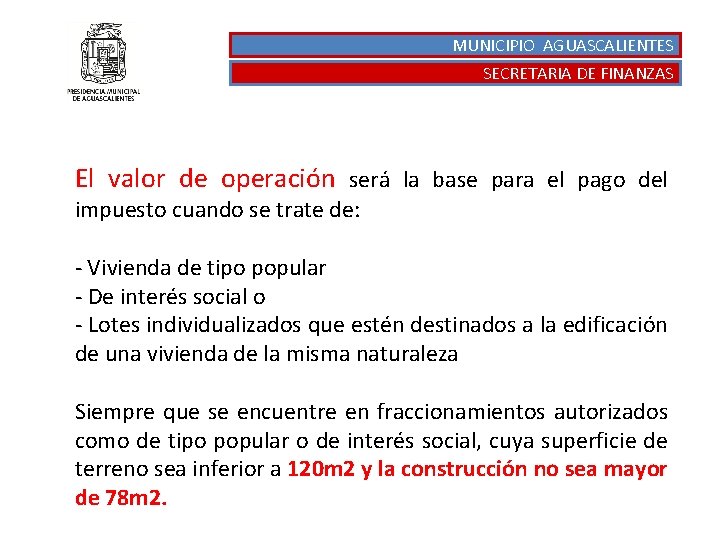 MUNICIPIO AGUASCALIENTES SECRETARIA DE FINANZAS El valor de operación será la base para el