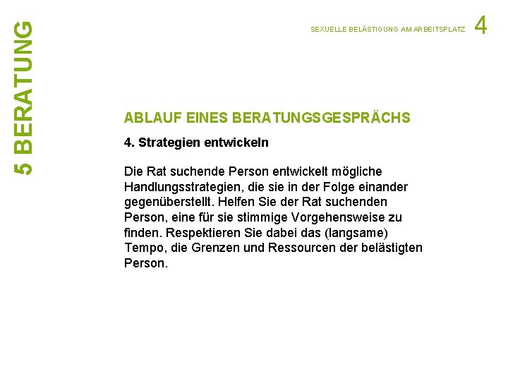 5 BERATUNG SEXUELLE BELÄSTIGUNG AM ARBEITSPLATZ ABLAUF EINES BERATUNGSGESPRÄCHS 4. Strategien entwickeln Die Rat