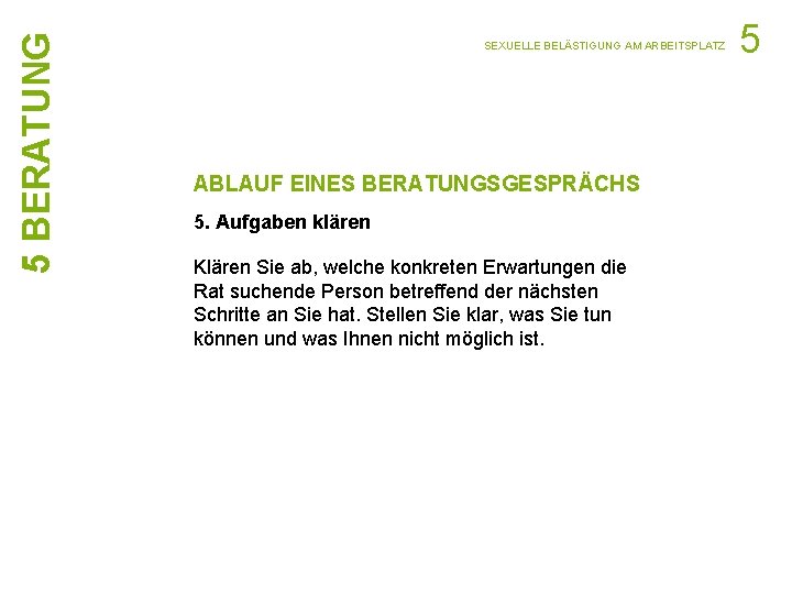 5 BERATUNG SEXUELLE BELÄSTIGUNG AM ARBEITSPLATZ ABLAUF EINES BERATUNGSGESPRÄCHS 5. Aufgaben klären Klären Sie