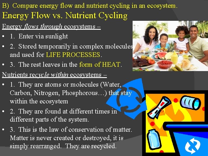 B) Compare energy flow and nutrient cycling in an ecosystem. Energy Flow vs. Nutrient