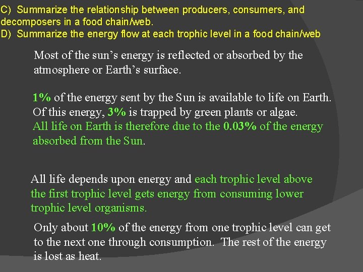 C) Summarize the relationship between producers, consumers, and decomposers in a food chain/web. D)