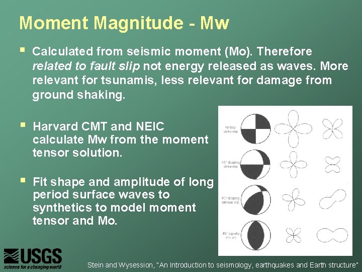 Moment Magnitude - Mw § Calculated from seismic moment (Mo). Therefore related to fault