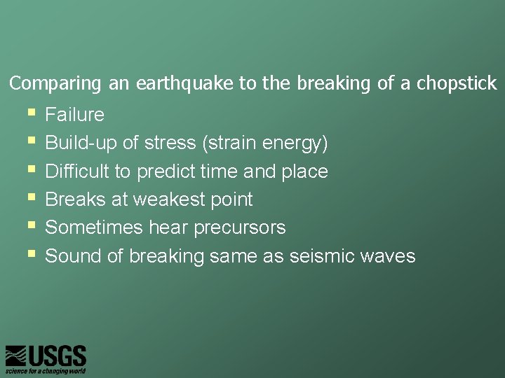 Comparing an earthquake to the breaking of a chopstick § § § Failure Build-up