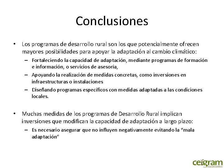 Conclusiones • Los programas de desarrollo rural son los que potencialmente ofrecen mayores posibilidades