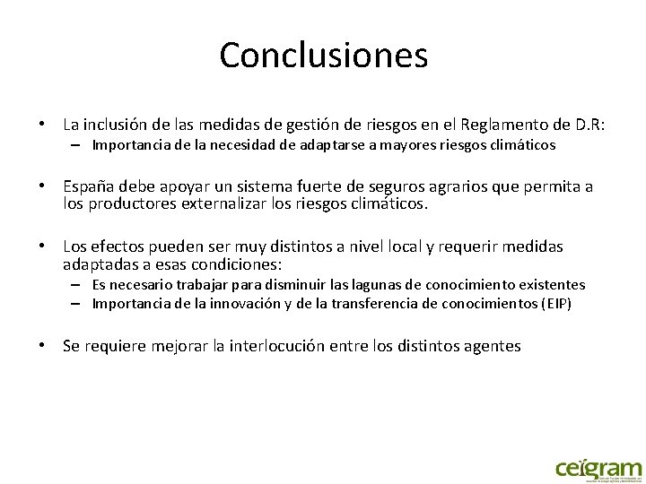 Conclusiones • La inclusión de las medidas de gestión de riesgos en el Reglamento