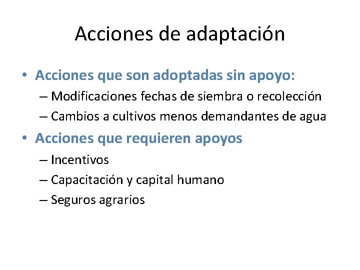 Acciones de adaptación • Acciones que son adoptadas sin apoyo: – Modificaciones fechas de