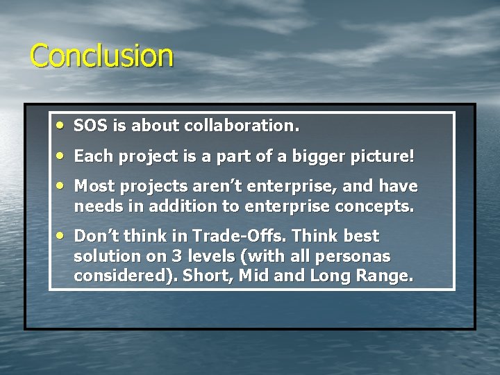 Conclusion • • • SOS is about collaboration. Each project is a part of