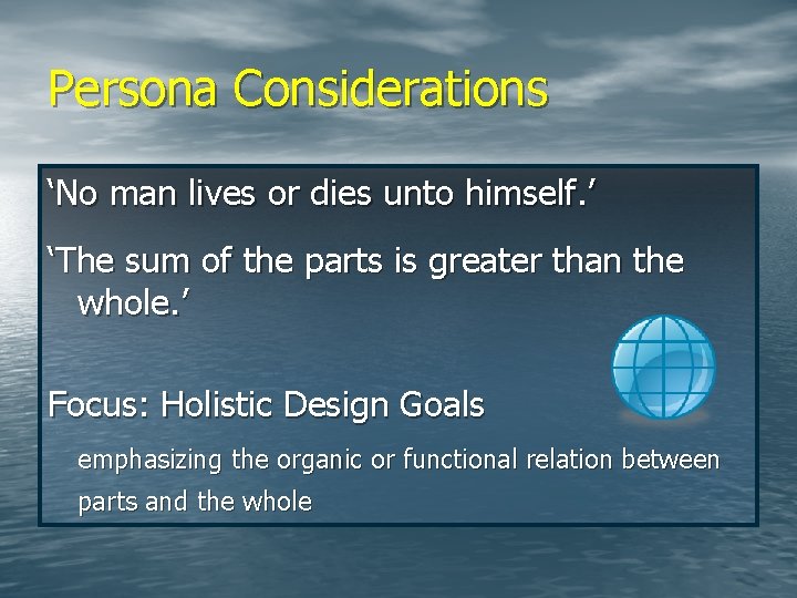 Persona Considerations ‘No man lives or dies unto himself. ’ ‘The sum of the