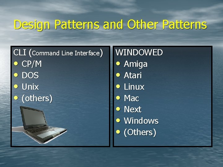 Design Patterns and Other Patterns CLI (Command Line Interface) • CP/M • DOS •