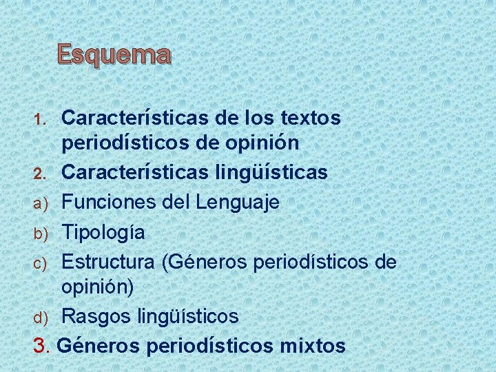 Esquema Características de los textos periodísticos de opinión 2. Características lingüísticas a) Funciones del