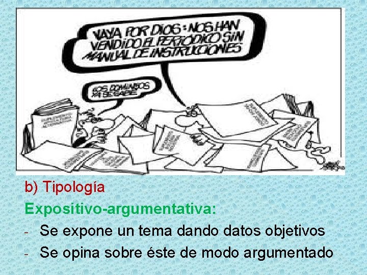 b) Tipología Expositivo-argumentativa: - Se expone un tema dando datos objetivos - Se opina