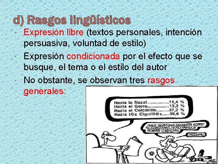 d) Rasgos lingüísticos Expresión libre (textos personales, intención persuasiva, voluntad de estilo) Expresión condicionada