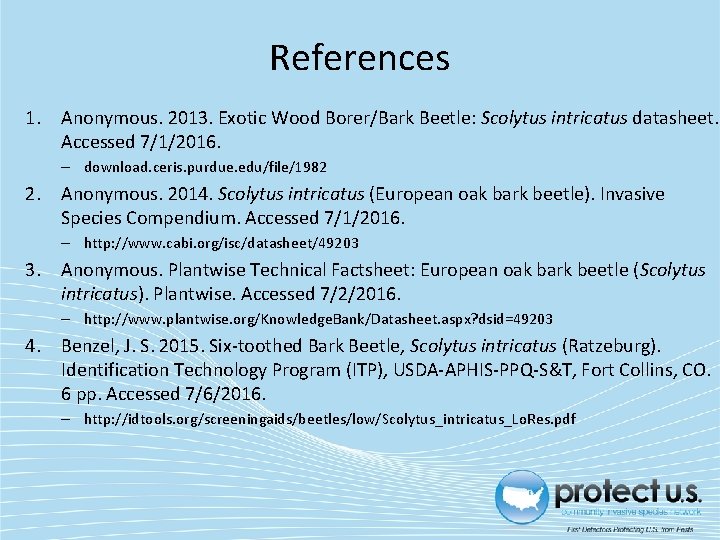 References 1. Anonymous. 2013. Exotic Wood Borer/Bark Beetle: Scolytus intricatus datasheet. Accessed 7/1/2016. –