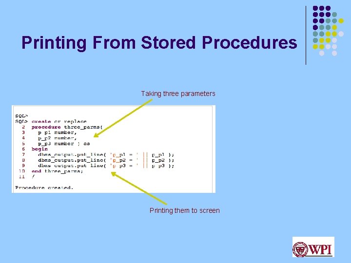 Printing From Stored Procedures Taking three parameters Printing them to screen 
