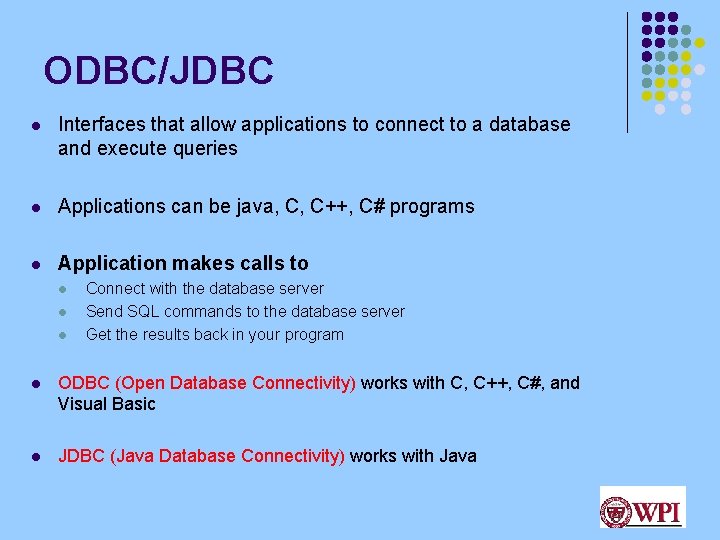 ODBC/JDBC l Interfaces that allow applications to connect to a database and execute queries