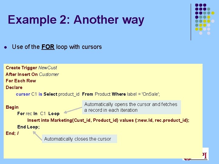 Example 2: Another way l Use of the FOR loop with cursors Create Trigger