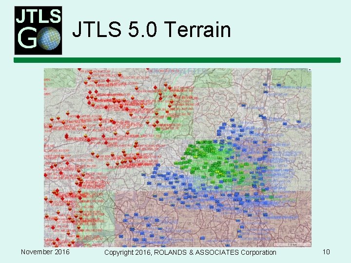 JTLS 5. 0 Terrain November 2016 Copyright 2016, ROLANDS & ASSOCIATES Corporation 10 