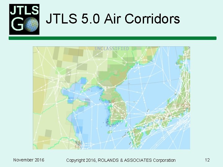 JTLS 5. 0 Air Corridors November 2016 Copyright 2016, ROLANDS & ASSOCIATES Corporation 12