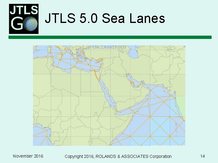 JTLS 5. 0 Sea Lanes November 2016 Copyright 2016, ROLANDS & ASSOCIATES Corporation 14