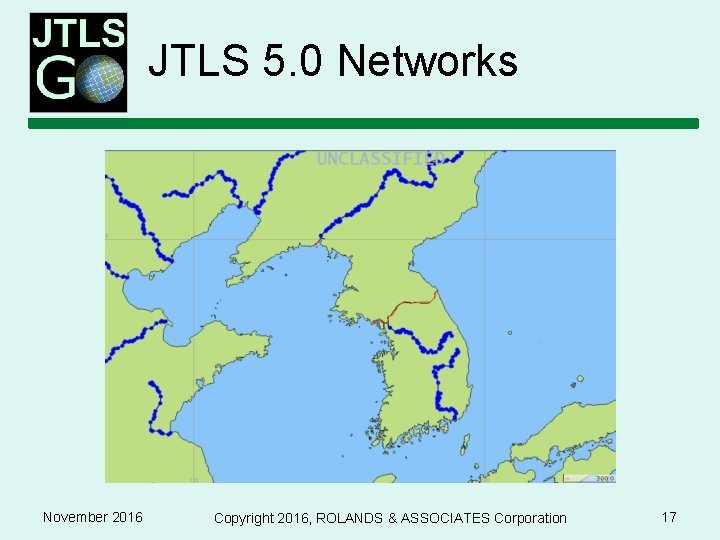 JTLS 5. 0 Networks November 2016 Copyright 2016, ROLANDS & ASSOCIATES Corporation 17 