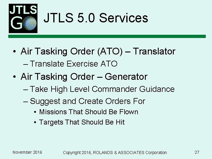 JTLS 5. 0 Services • Air Tasking Order (ATO) – Translator – Translate Exercise