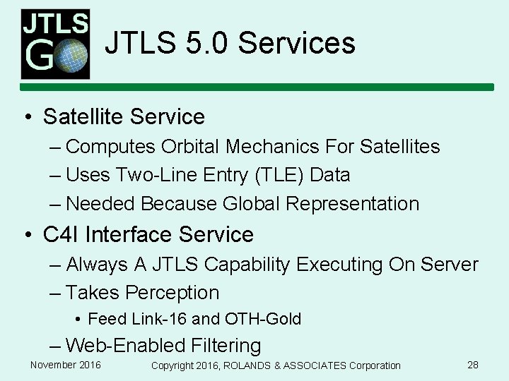 JTLS 5. 0 Services • Satellite Service – Computes Orbital Mechanics For Satellites –
