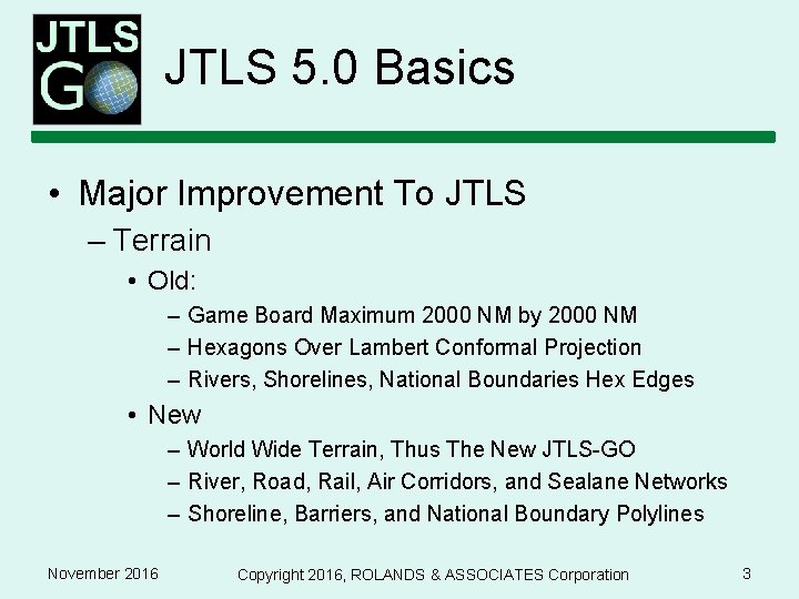 JTLS 5. 0 Basics • Major Improvement To JTLS – Terrain • Old: –