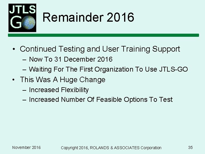 Remainder 2016 • Continued Testing and User Training Support – Now To 31 December