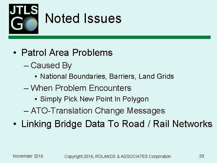 Noted Issues • Patrol Area Problems – Caused By • National Boundaries, Barriers, Land