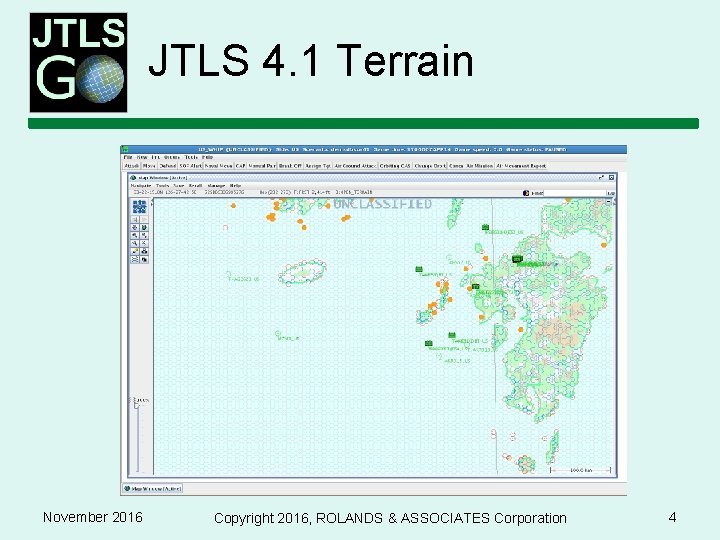 JTLS 4. 1 Terrain November 2016 Copyright 2016, ROLANDS & ASSOCIATES Corporation 4 