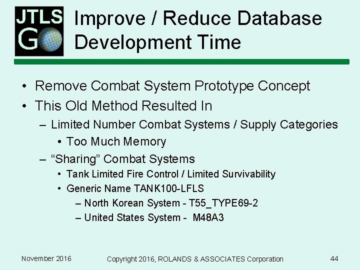 Improve / Reduce Database Development Time • Remove Combat System Prototype Concept • This