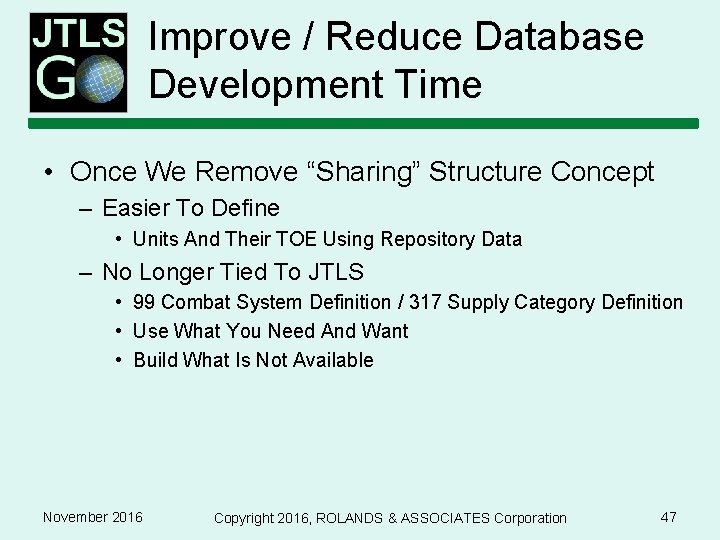 Improve / Reduce Database Development Time • Once We Remove “Sharing” Structure Concept –