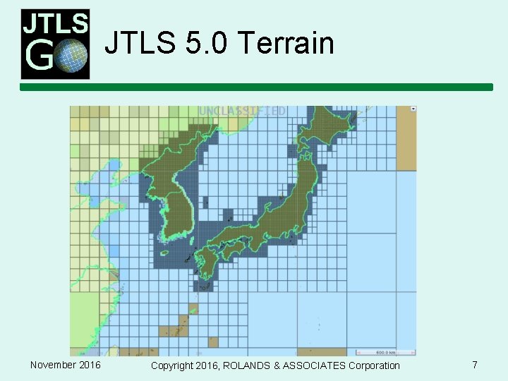 JTLS 5. 0 Terrain November 2016 Copyright 2016, ROLANDS & ASSOCIATES Corporation 7 