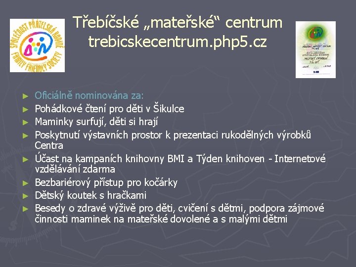 Třebíčské „mateřské“ centrum trebicskecentrum. php 5. cz ► ► ► ► Oficiálně nominována za: