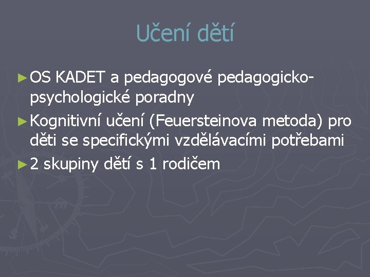 Učení dětí ► OS KADET a pedagogové pedagogickopsychologické poradny ► Kognitivní učení (Feuersteinova metoda)