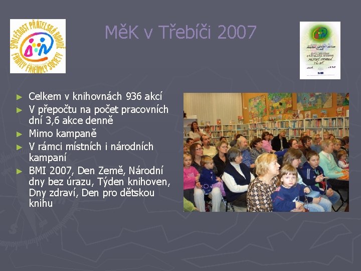 MěK v Třebíči 2007 ► ► ► Celkem v knihovnách 936 akcí V přepočtu