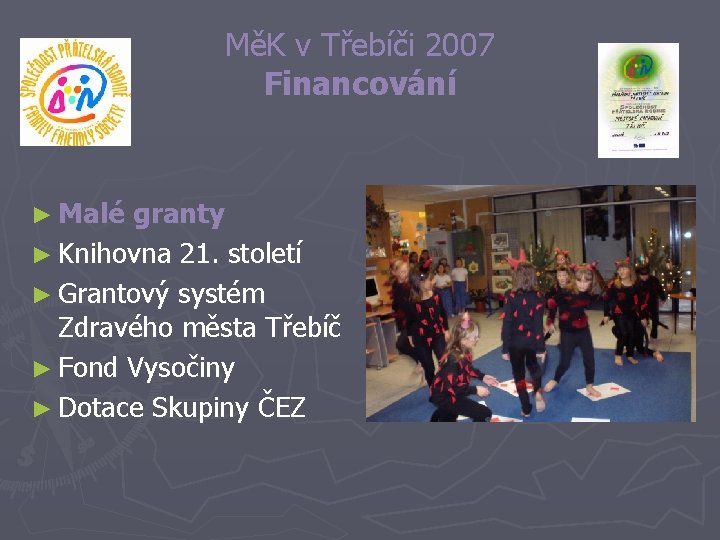 MěK v Třebíči 2007 Financování ► Malé granty ► Knihovna 21. století ► Grantový