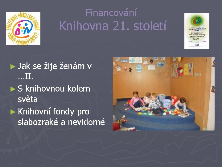 Financování Knihovna 21. století ► Jak se žije ženám v …II. ► S knihovnou
