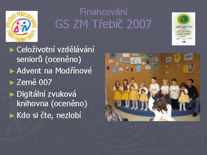 Financování GS ZM Třebíč 2007 ► Celoživotní vzdělávání seniorů (oceněno) ► Advent na Modřínové