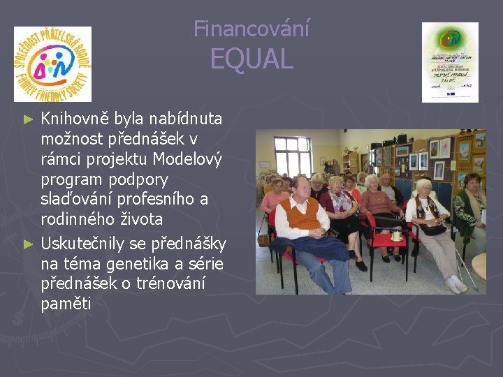 Financování EQUAL Knihovně byla nabídnuta možnost přednášek v rámci projektu Modelový program podpory slaďování