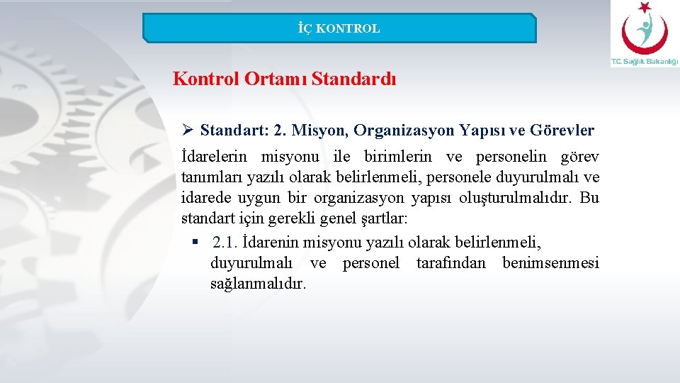 İÇ KONTROL Kontrol Ortamı Standardı Ø Standart: 2. Misyon, Organizasyon Yapısı ve Görevler İdarelerin