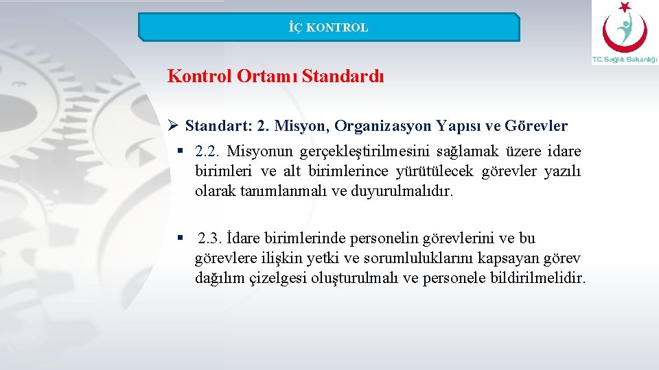 İÇ KONTROL Kontrol Ortamı Standardı Ø Standart: 2. Misyon, Organizasyon Yapısı ve Görevler §