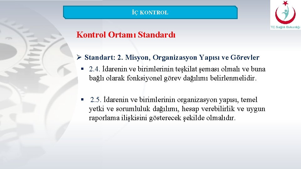 İÇ KONTROL Kontrol Ortamı Standardı Ø Standart: 2. Misyon, Organizasyon Yapısı ve Görevler §