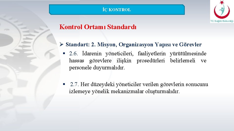 İÇ KONTROL Kontrol Ortamı Standardı Ø Standart: 2. Misyon, Organizasyon Yapısı ve Görevler §