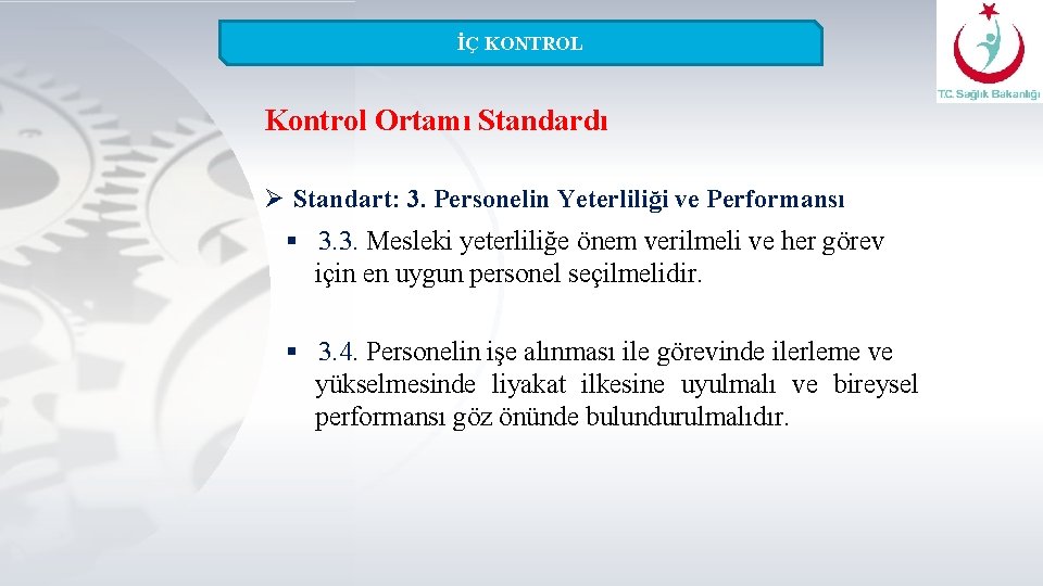 İÇ KONTROL Kontrol Ortamı Standardı Ø Standart: 3. Personelin Yeterliliği ve Performansı § 3.