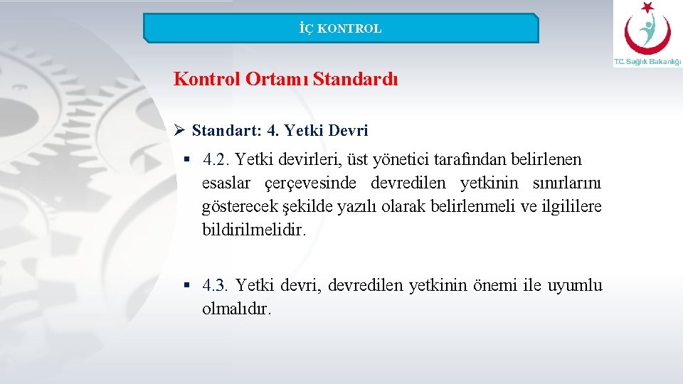 İÇ KONTROL Kontrol Ortamı Standardı Ø Standart: 4. Yetki Devri § 4. 2. Yetki
