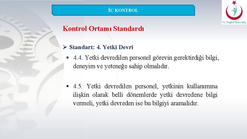 İÇ KONTROL Kontrol Ortamı Standardı Ø Standart: 4. Yetki Devri § 4. 4. Yetki