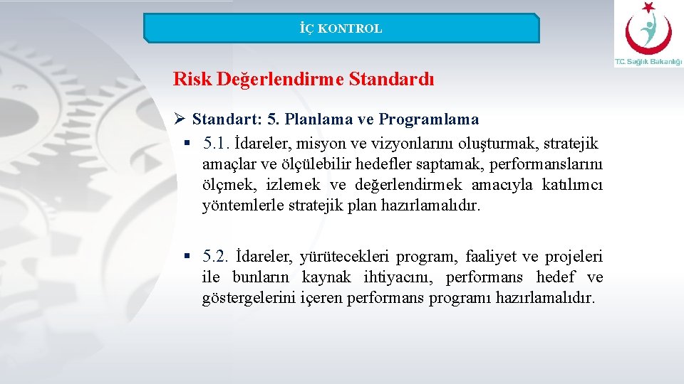 İÇ KONTROL Risk Değerlendirme Standardı Ø Standart: 5. Planlama ve Programlama § 5. 1.